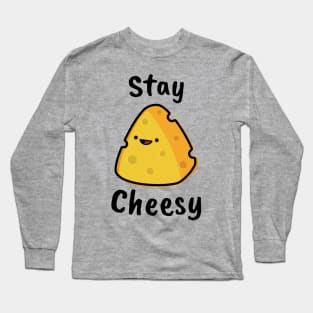 Stay Cheesy Long Sleeve T-Shirt